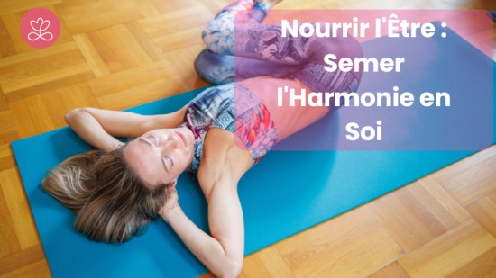 Nourrir l'Être : Semer l'Harmonie en Soi